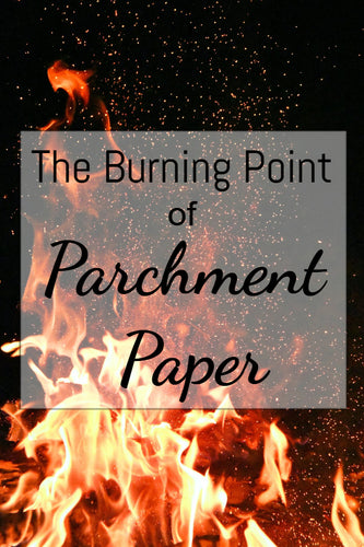 The Burning Point of Parchment Paper - How Hot is Too Hot?